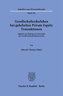 Gesellschafterdarlehen bei gehebelten Private Equity Transaktionen - Huber, Albrecht Thomas