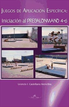 Juegos de aplicación específica, iniciación al prebalonmano 4-6 - Castellano Arencibia, Leoncio Ildefonso