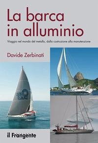 Cover La barca in alluminio. Viaggio nel mondo del metallo, dalla costruzione alla manutenzione