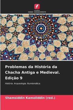 Problemas da História da Chacha Antiga e Medieval. Edição 9 - Kamoliddin (red.), Shamsiddin