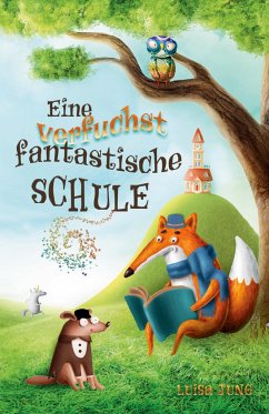 Eine verfuchst fantastische Schule - Jung, Luisa