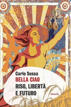 Bella Ciao. Riso, libertà e futuro (eBook, ePUB) - Sessa, Carlo