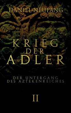 Krieg der Adler (eBook, ePUB) - Neufang, Daniel
