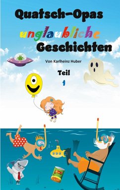 Quatsch-Opas unglaubliche Geschichten (eBook, ePUB) - Huber, Karlheinz