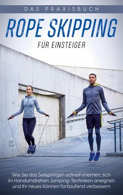 Rope Skipping für Einsteiger - Das Praxisbuch (eBook, ePUB) - Eden, Katja