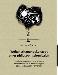 Weltanschauungskonzept eines philosophischen Laien (eBook, ePUB) - Günzel, Peter