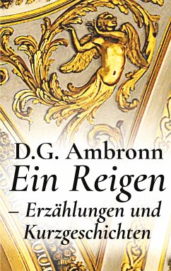 Ein Reigen - Erzählungen und Kurzgeschichten (eBook, ePUB) - Ambronn, D.G.