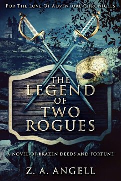 The Legend Of Two Rogues (eBook, ePUB) - Angell, Z. A.