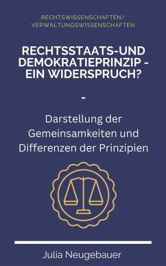 Rechtsstaats- und Demokratieprinzip - ein Widerspruch (eBook, ePUB) - Neugebauer, Julia