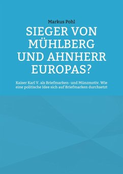 Sieger von Mühlberg und Ahnherr Europas? (eBook, ePUB) - Pohl, Markus