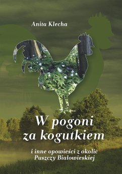 W pogoni za kogutkiem (eBook, ePUB) - Klecha, Anita