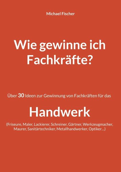 Wie gewinne ich Fachkräfte? (eBook, ePUB) Wie gewinne ich Fachkräfte? (eBook, ePUB)