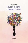 Nulla di vero tranne i fiori (eBook, ePUB)