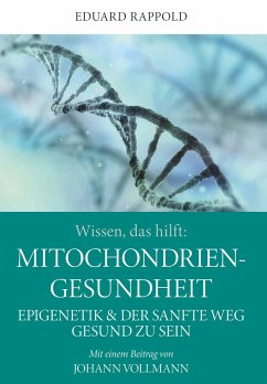 Wissen, das hilft: MITOCHONDRIEN - GESUNDHEIT - Rappold, Dr. Eduard