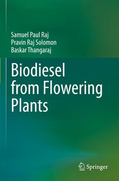 Biodiesel from Flowering Plants - Raj, Samuel Paul;Solomon, Pravin Raj;Thangaraj, Baskar