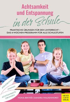 Achtsamkeit und Entspannung in der Schule - Bektesi, Mona;Walkenhorst, Sandra