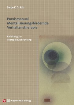 Praxismanual Mentalisierungsfördernde Verhaltenstherapie - Sulz, Serge K.D.