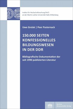 150.000 Seiten konfessionelles Bildungswesen in der DDR - Grelak, Uwe;Pasternack, Peer