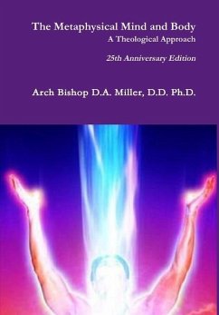 The Metaphysical Mind and Body A Theological Approach - Miller, D. D. Ph. D. Arch Bishop D. A.