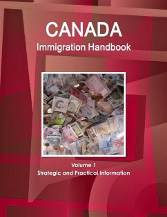 Canada Immigration Handbook Volume 1 Strategic and Practical Information - Ibp, Inc.