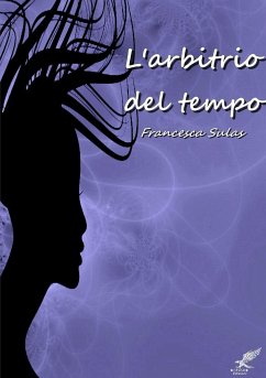 L'arbitrio del tempo - Sulas, Francesca