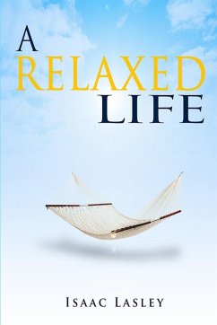 A Relaxed Life - Lasley, Isaac