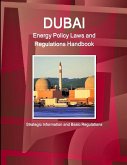 Dubai Energy Policy Laws and Regulations Handbook - Strategic Information and Basic Regulations Dubai Energy Policy Laws and Regulations Handbook - Strategic Information and Basic Regulations