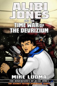 Alibi Jones and the Time War of The Devrizium - Luoma, Mike