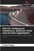 RALCO: Indigenous resistance, political crisis and private negotiation