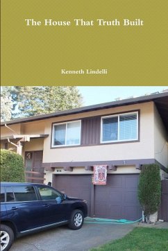 The House That Truth Built - Lindelli, Kenneth