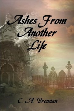 Ashes From Another Life - Brennan, C. A.