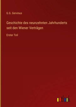 Geschichte des neunzehnten Jahrhunderts seit den Wiener Verträgen