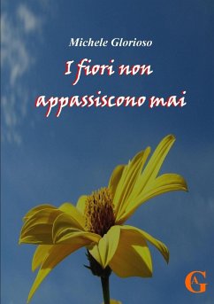 I fiori non appassiscono mai - Glorioso, Michele