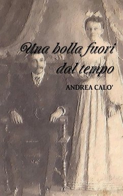 UNA BOLLA FUORI DAL TEMPO - Calo', Andrea