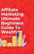 Affiliate Marketing Ultimate Beginners... - Bild 1