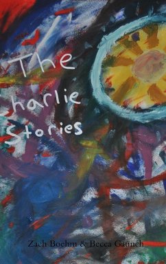 The Charlie Stories - Boehm, Zach; Gaunch, Becca