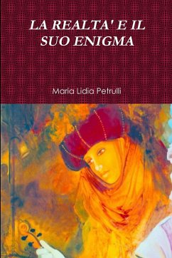 LA REALTA' E IL SUO ENIGMA - Petrulli, Maria Lidia