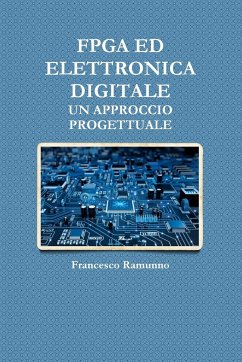 FPGA ED ELETTRONICA DIGITALE, UN APPROCCIO PROGETTUALE - Ramunno, Francesco