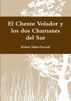 El Chente Volador y los dos Chamanes del Sur - Salin-Pascual, Rafael