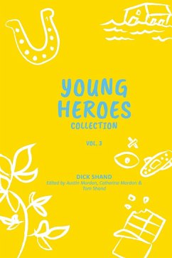 Young Heroes Collection Volume 3 - Shand, Dick; Mardon, Austin; Mardon, Catherine