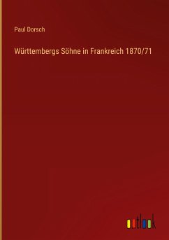 Württembergs Söhne in Frankreich 1870/71 - Dorsch, Paul