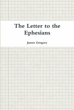 The Letter to the Ephesians - Gregory, James