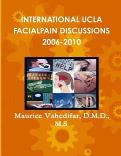 INTERNATIONAL UCLA FACIALPAIN DISCUSSIONS 2006-2010 - Vahedifar, D. M. D. M. S. Maurice .