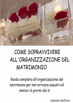 COME SOPRAVVIVERE ALL'ORGANIZZAZIONE DEL MATRIMONIO - Golfieri, Daniela