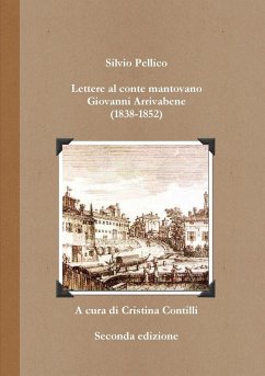 Lettere al conte mantovano Giovanni Arrivabene (1838-1852) - Pellico, Silvio