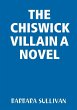THE CHISWICK VILLAIN A NOVEL - Bild 1