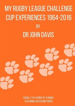 My Rugby League Challenge Cup Experiences 1964-2016 - Davis, John