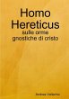Homo Hereticus - sulle orme gnostiche... - Bild 1