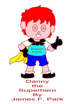 Danny The Superhero - Park, James F.