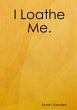 I Loathe Me. - Bild 1